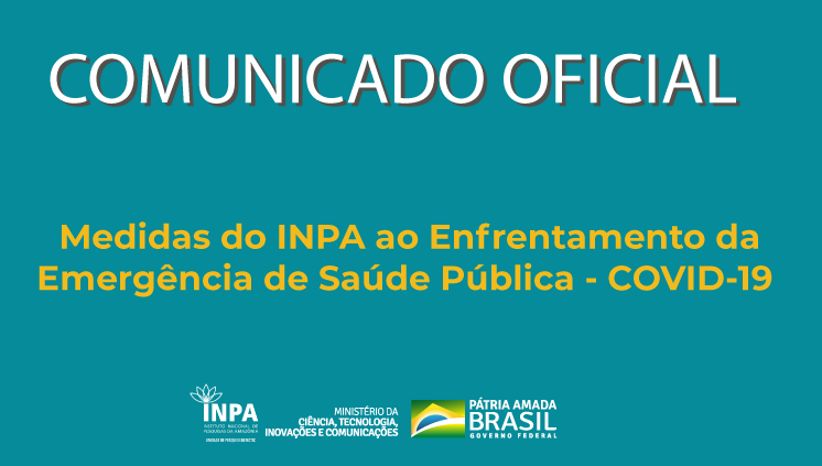 INPA - Comunicado Oficial -  Enfrentamento da emergência de saúde pública ao coronavírus